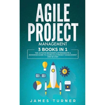 Agile Project Management - by  James Turner (Paperback)