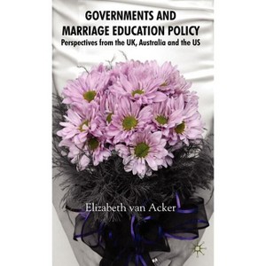 Governments and Marriage Education Policy - by  Elizabeth Van Acker (Hardcover) - 1 of 1