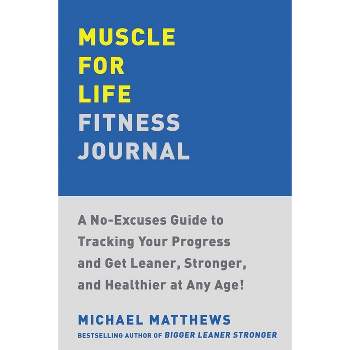 Muscle for Life Fitness Journal - by  Michael Matthews (Paperback)