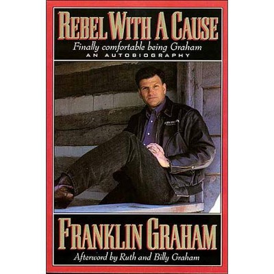 Rebel With a Cause - by  Franklin Graham (Paperback)