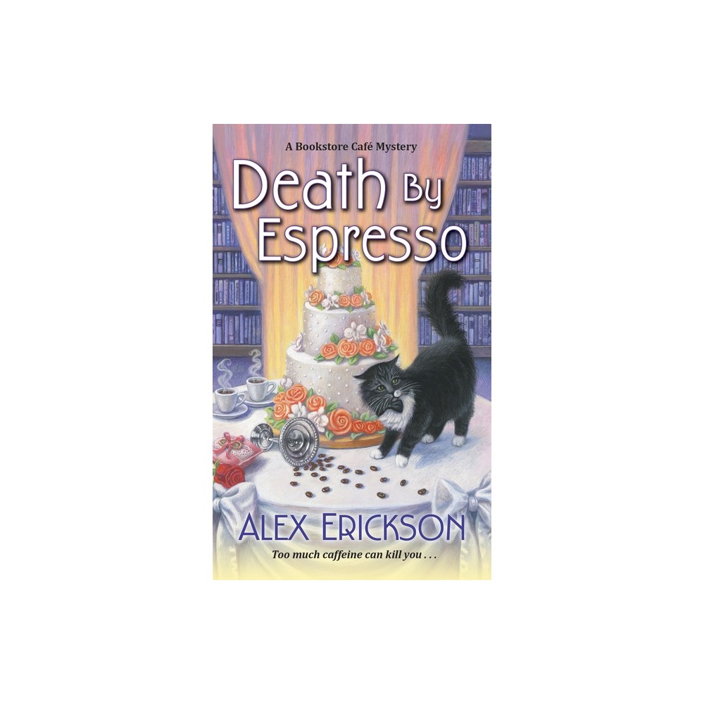 Death by Espresso - (Bookstore Cafe Mystery) by Alex Erickson (Paperback)