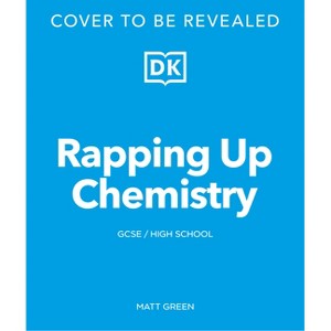 Rapping Up Chemistry - (DK Rapping with Science Teacher) by  DK (Paperback) - 1 of 1