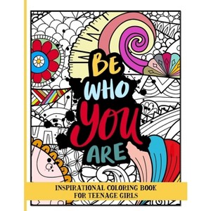 Be who you are Inspirational coloring book for teenage girls - by  Dagna Bana&#347 (Paperback) - 1 of 1