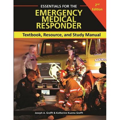 ESSENTIALS FOR THE EMERGENCY MEDICAL RESPONDER, 2nd Edition - by  Joseph Allen Grafft & Katherine Kuzma Grafft (Paperback)