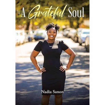 A Grateful Soul - by  Nadia Sanon (Paperback)