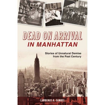 Dead on Arrival in Manhattan - by  Lawrence R Samuel (Paperback)