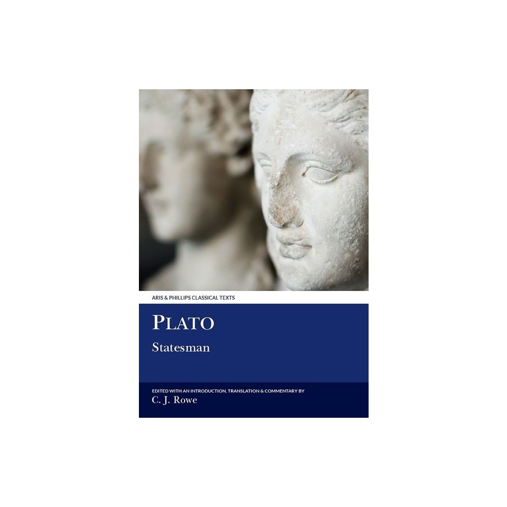 Plato: Statesman - (Aris and Phillips Classical Texts) by C J Rowe (Paperback)