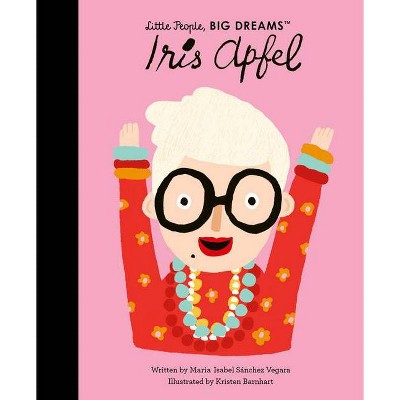 Iris Apfel, 64 - (Little People, Big Dreams) by  Maria Isabel Sanchez Vegara (Hardcover)