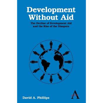 Development Without Aid - by  David A Phillips (Paperback)