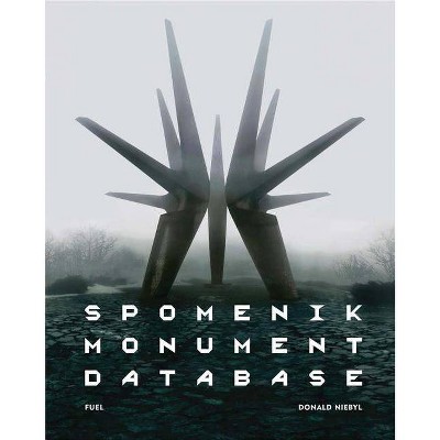 Spomenik Monument Database - by  Donald Niebyl (Hardcover)