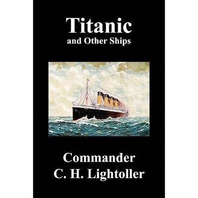 Titanic and Other Ships - by  Charles Herbert Lightoller (Paperback)