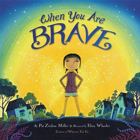 When You Are Brave By Pat Zietlow Miller Hardcover Target