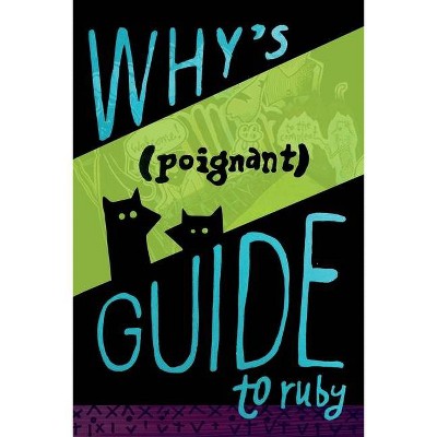 Why's (Poignant) Guide to Ruby - by  Why The Lucky Stiff (Paperback)