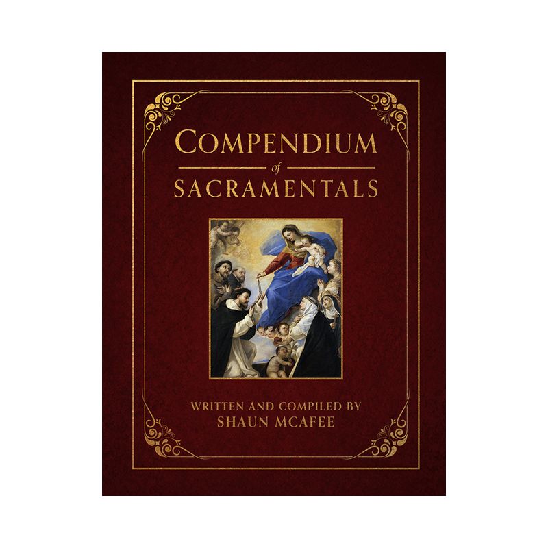 Compendium of Sacramentals - by  Shaun McAfee (Hardcover), 1 of 2