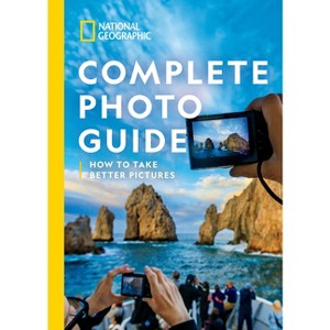 National Geographic Complete Photo Guide - by  Heather Perry (Hardcover) - 1 of 1