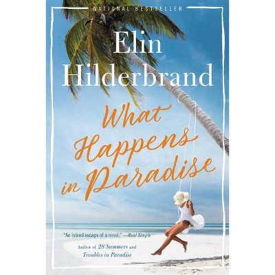 What Happens in Paradise - by Elin Hilderbrand (Paperback)