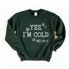 Simply Sage Market Yes I'm Cold Sweatshirt - 2 of 4