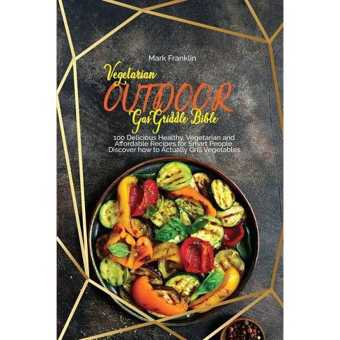 Vegetarian Outdoor Gas Griddle Bible By Mark Franklin Paperback Target