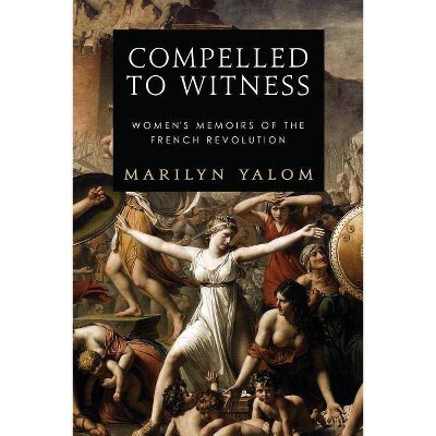 Compelled to Witness - Annotated by  Marilyn Yalom (Paperback)