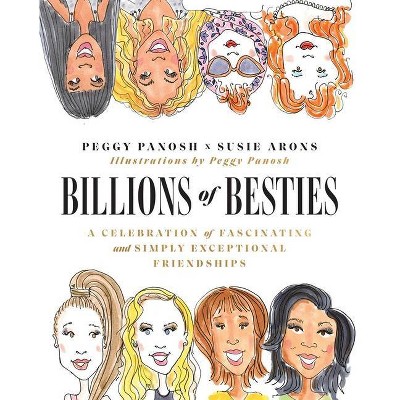 Billions of Besties - by  Peggy Panosh & Susie Arons (Hardcover)