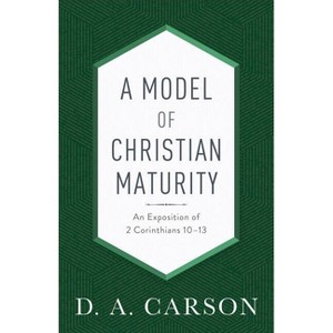 A Model of Christian Maturity - by  D A Carson (Paperback) - 1 of 1