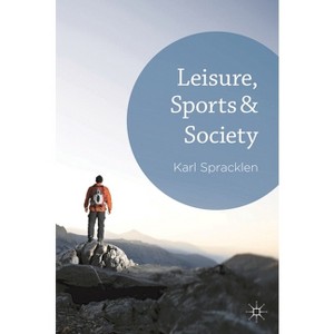 Leisure, Sports & Society - by  K Spracklen (Hardcover) - 1 of 1