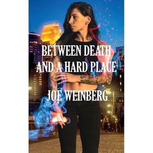 Between Death and a Hard Place - (Grey Witch Adventures) by  Joe Weinberg (Paperback) - 1 of 1