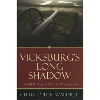 Vicksburg's Long Shadow - (American Crisis Series: Books on the Civil War Era) by  Christopher Waldrep (Hardcover)