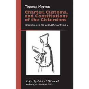 Charter, Customs, and Constitutions of the Cistercians - (Monastic Wisdom) by  Thomas Merton (Paperback) - 1 of 1