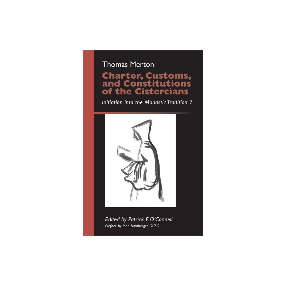 Charter, Customs, and Constitutions of the Cistercians - (Monastic Wisdom) by Thomas Merton (Paperback)