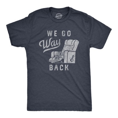 Mens We Go Way Back T Shirt Funny Comfy Recliner Chair Joke Tee For Guys - Crazy Dog Men's T Shirt
