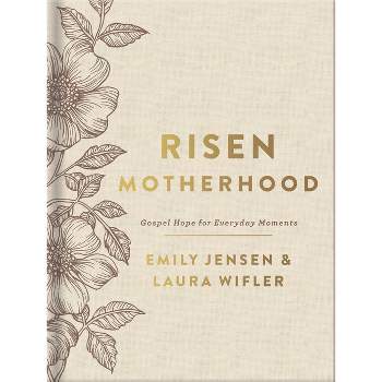 Risen Motherhood (Deluxe Edition) - by  Emily A Jensen & Laura Wifler (Hardcover)