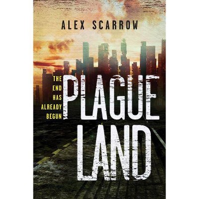 Plague Land -  (Plague Land) by Alex Scarrow (Paperback)