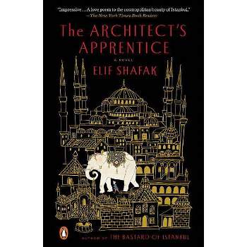 The Architect's Apprentice - by  Elif Shafak (Paperback)