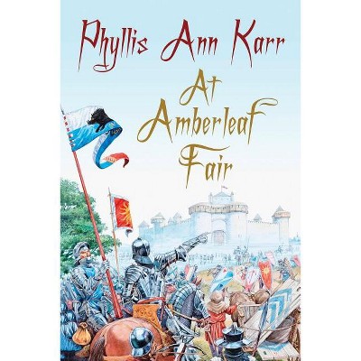 At Amberleaf Fair - by  Phyllis Ann Karr (Paperback)