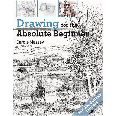 Drawing for the Absolute Beginner - (Absolute Beginner Art) by  Carole Massey (Paperback)