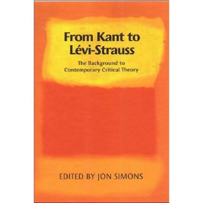 From Kant to Levi-Strauss - by  Jon Simons (Paperback)