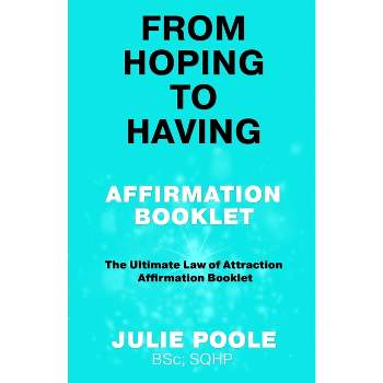 From Hoping to Having Affirmation Booklet - by  Julie Poole (Paperback)