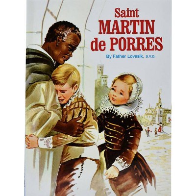 Saint Martin de Porres - by  Lawrence G Lovasik (Paperback)