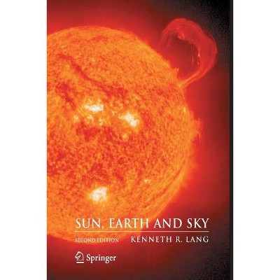 Sun, Earth and Sky - 2nd Edition by  Kenneth R Lang (Paperback)