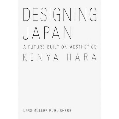 Kenya Hara: Designing Japan - (Hardcover)