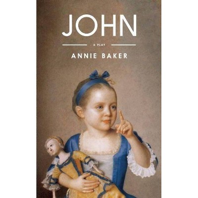 John (Tcg Edition) - by  Annie Baker (Paperback)