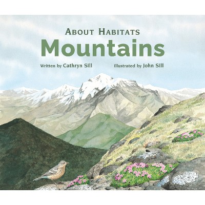 About Habitats: Mountains - by  Cathryn Sill (Paperback)