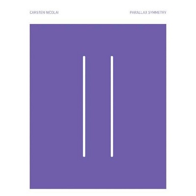 Carsten Nicolai: Parallax Symmetry - by  Susanne Gaensheimer & Doris Krystof (Hardcover)