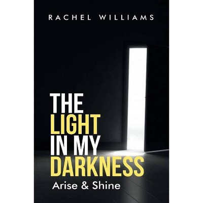 Light in my darkness - by  Rachel Williams (Paperback)