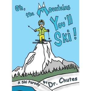 Oh, the Mountains You'll Ski! - by  Chutes (Hardcover) - 1 of 1