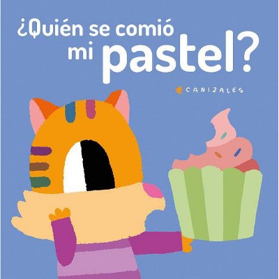 ¿Quién Se Comió Mi Pastel? - by  Canizales (Board Book)