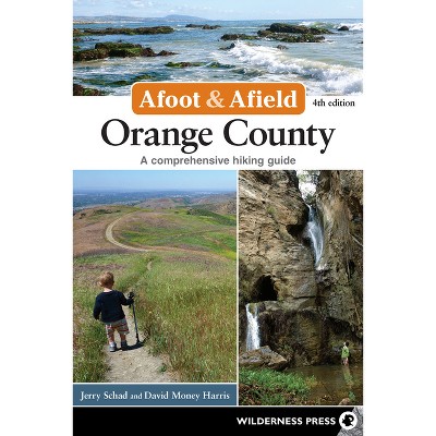 Afoot & Afield: Orange County - 4th Edition by  Jerry Schad & David Money Harris (Paperback)