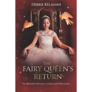 The Fairy Queen's Return - by  Debbie Kelahan (Paperback) - 1 of 1