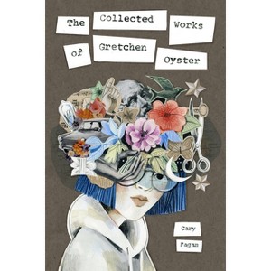 The Collected Works of Gretchen Oyster - by  Cary Fagan (Hardcover) - 1 of 1